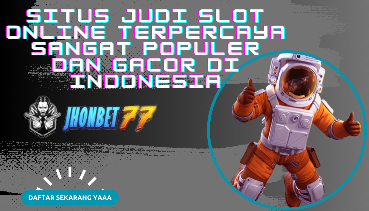 Situs-Judi-Slot-Online-Terpercaya-Sangat-Populer-dan-Gacor-di-Indonesia